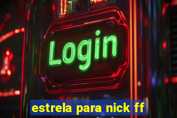 estrela para nick ff